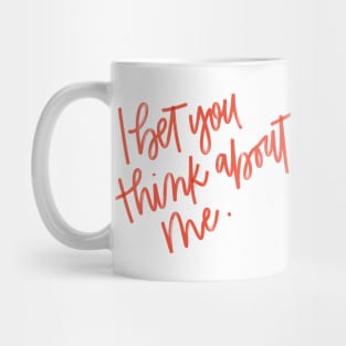 i bet you think about me Mug